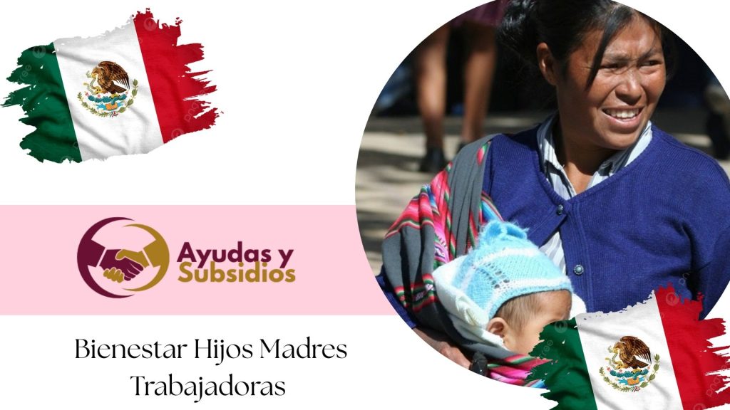 Bienestar Hijos Madres Trabajadoras 2026